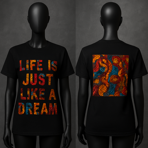 A one of a kind beautiful different plain color T -shirt that stands out, which will have written words on it with Ankara fabrics such as “life is just like a dream” and showing front and back pose on a mannequin. 