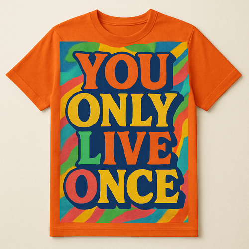 One of a kind colorful T shirt designing with words written on it saying You only live once